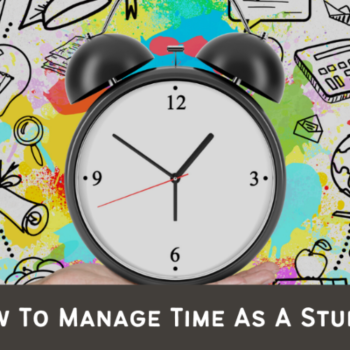 The Top Time Management Techniques for Students