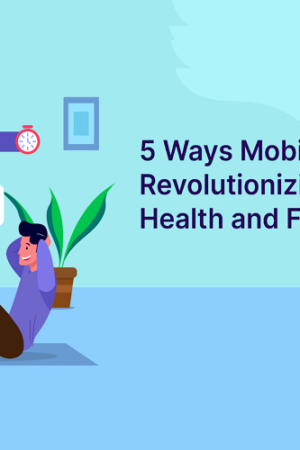 5 Ways Mobile Apps are Revolutionizing Personal Health and Fitness